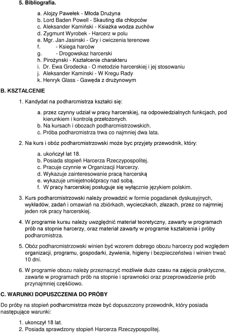 Aleksander Kaminski - W Kregu Rady k. Henryk Glass - Gawęda z drużynowym 1. Kandydat na podharcmistrza kształci się: a.