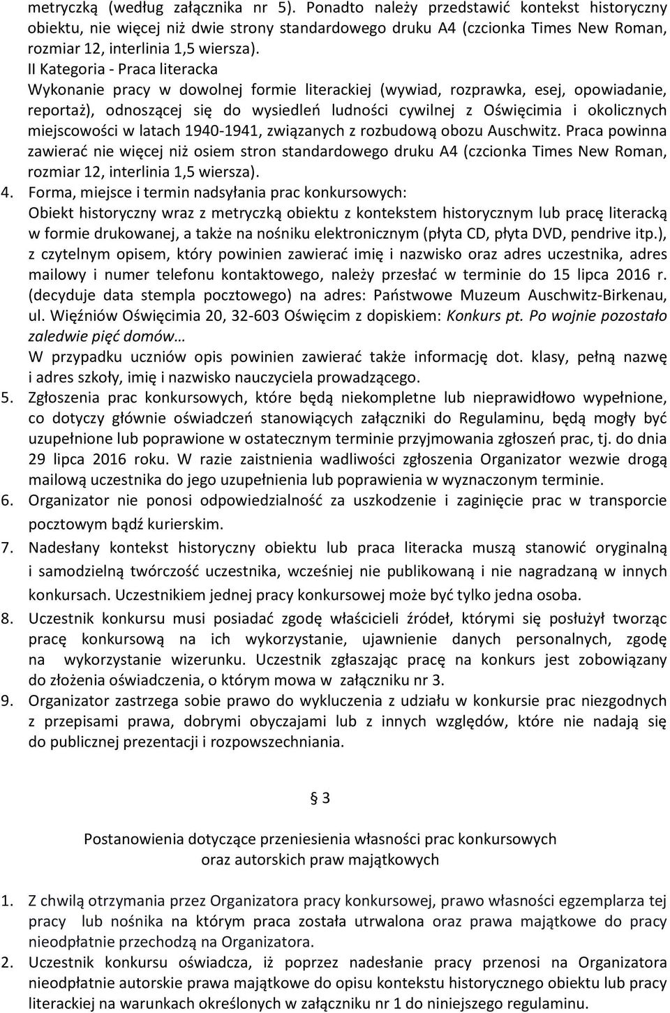 II Kategoria - Praca literacka Wykonanie pracy w dowolnej formie literackiej (wywiad, rozprawka, esej, opowiadanie, reportaż), odnoszącej się do wysiedleń ludności cywilnej z Oświęcimia i okolicznych