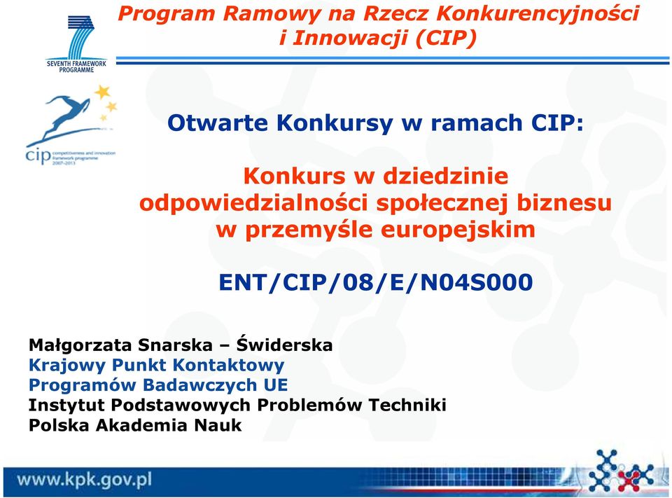 europejskim ENT/CIP/08/E/N04S000 Małgorzata Snarska Świderska Krajowy Punkt