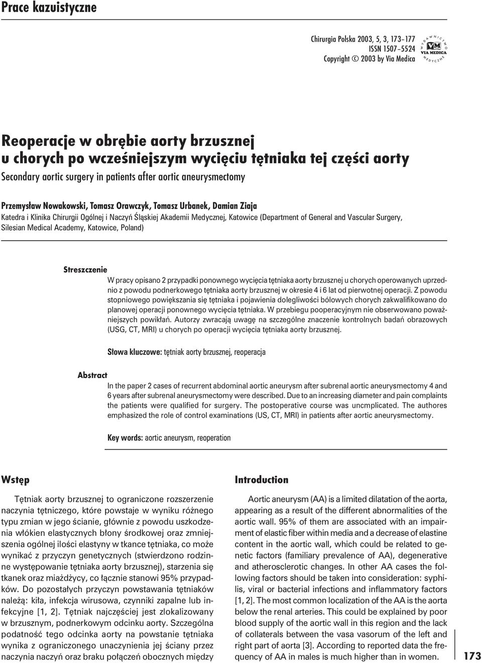 Medycznej, Katowice (Department of General and Vascular Surgery, Silesian Medical Academy, Katowice, Poland) Streszczenie W pracy opisano 2 przypadki ponownego wycięcia tętniaka aorty brzusznej u