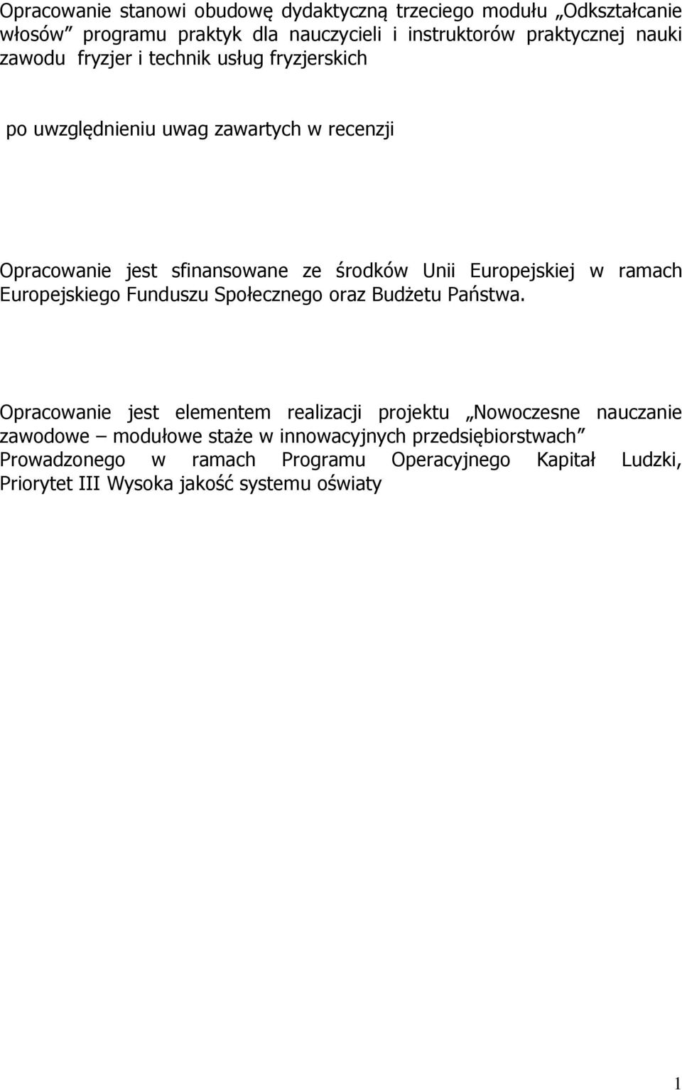 w ramach Europejskiego Funduszu Społecznego oraz Budżetu Państwa.