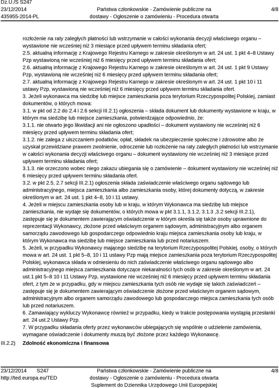miesięcy przed upływem terminu składania ofert; 2.6. aktualną informację z Krajowego Rejestru Karnego w zakresie określonym w art. 24 ust.