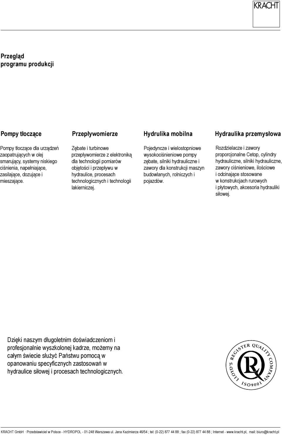 Zębate i turbinowe przepływomierze z elektroniką dla technologii pomiarów objętości i przepływu w hydraulice, procesach technologicznych i technologii lakierniczej.