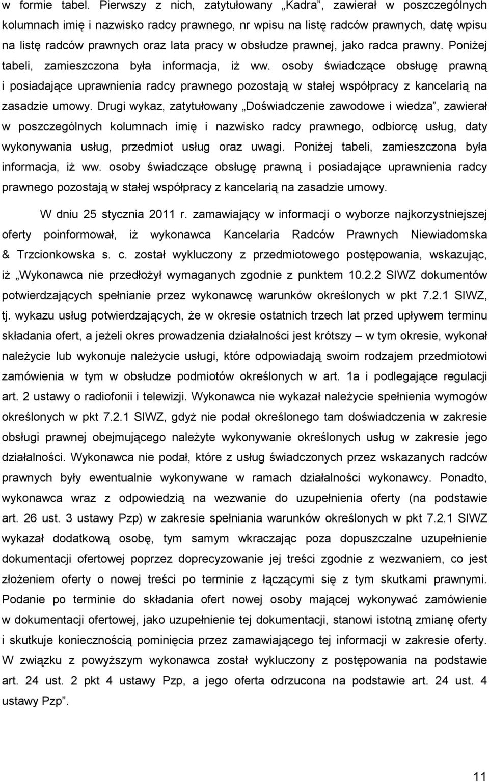 obsłudze prawnej, jako radca prawny. PoniŜej tabeli, zamieszczona była informacja, iŝ ww.