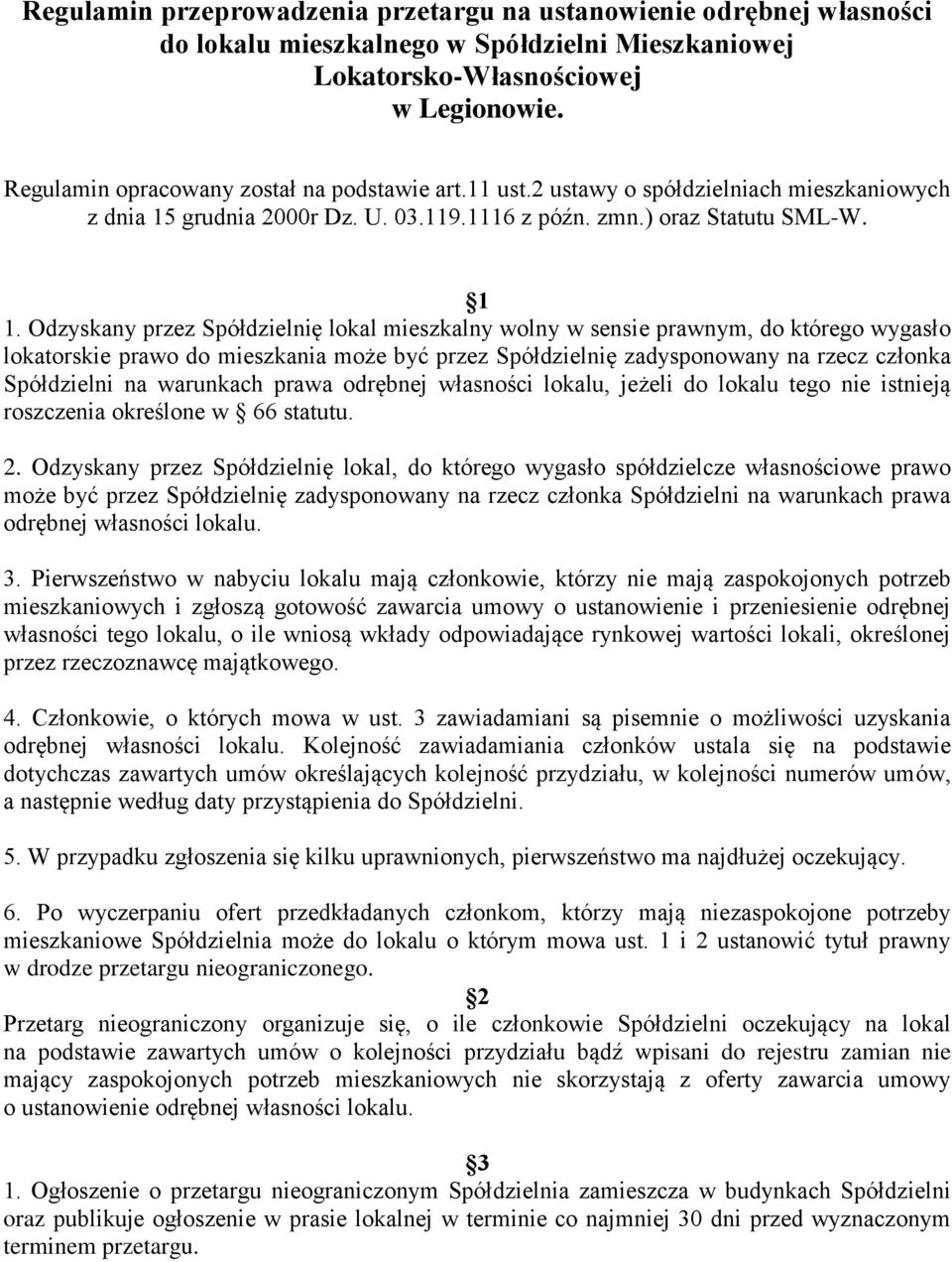 Odzyskany przez Spółdzielnię lokal mieszkalny wolny w sensie prawnym, do którego wygasło lokatorskie prawo do mieszkania może być przez Spółdzielnię zadysponowany na rzecz członka Spółdzielni na