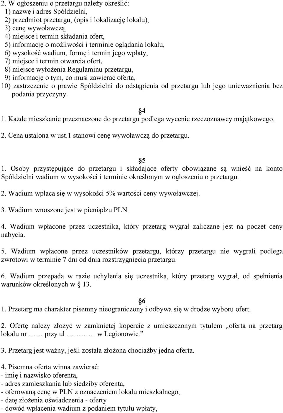 zawierać oferta, 10) zastrzeżenie o prawie Spółdzielni do odstąpienia od przetargu lub jego unieważnienia bez podania przyczyny. 4 1.