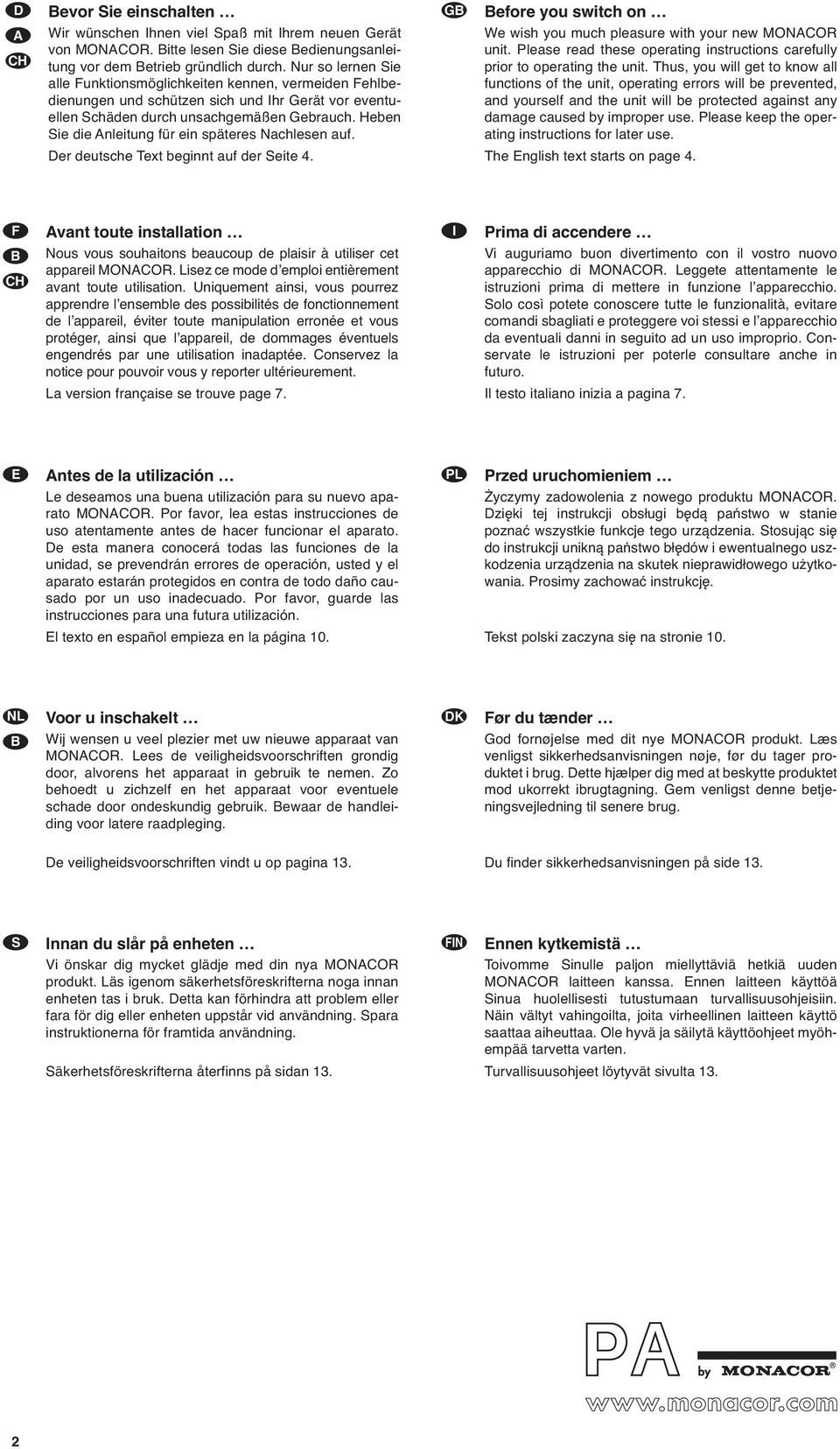 Heben Sie die Anleitung für ein späteres Nachlesen auf. Der deutsche Text beginnt auf der Seite 4. GB Before you switch on We wish you much pleasure with your new MONACOR unit.