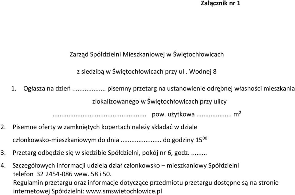 Pisemne oferty w zamkniętych kopertach należy składać w dziale członkowsko-mieszkaniowym do dnia... do godziny 15 00 3.