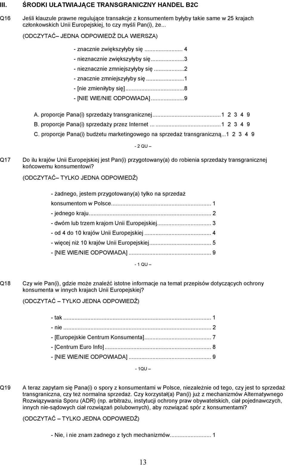 ..8 - [NIE WIE/NIE ODPOWIADA]...9 A. proporcje Pana(i) sprzedaży transgranicznej...1 2 3 4 9 B. proporcje Pana(i) sprzedaży przez Internet......1 2 3 4 9 C.