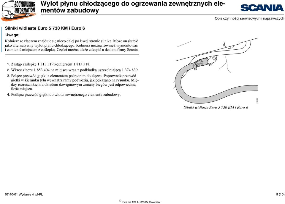 Wkręć złącze 1 853 404 na miejsce wraz z podkładką uszczelniającą 1 374 839. 3. Połącz przewód giętki z elementem pośrednim do złącza.