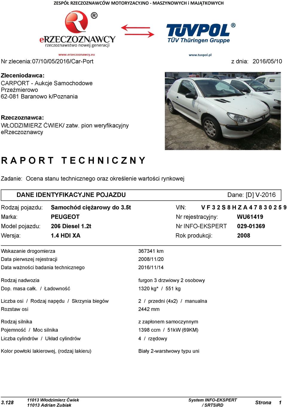 do 3.5t VIN: VF32S8HZA47830259 Marka: PEUGEOT Nr rejestracyjny: WU61419 Model pojazdu: 206 Diesel 1.2t Nr INFO-EKSPERT 029-01369 Wersja: 1.