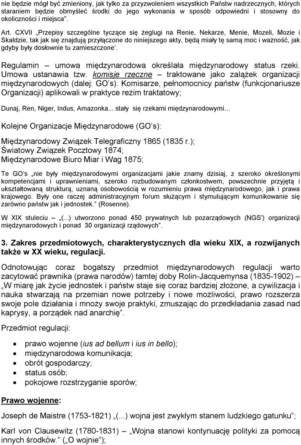 CXVII Przepisy szczególne tyczące się żeglugi na Renie, Nekarze, Menie, Mozeli, Mozie i Skaldzie, tak jak się znajdują przyłączone do niniejszego akty, będą miały tę samą moc i ważność, jak gdyby