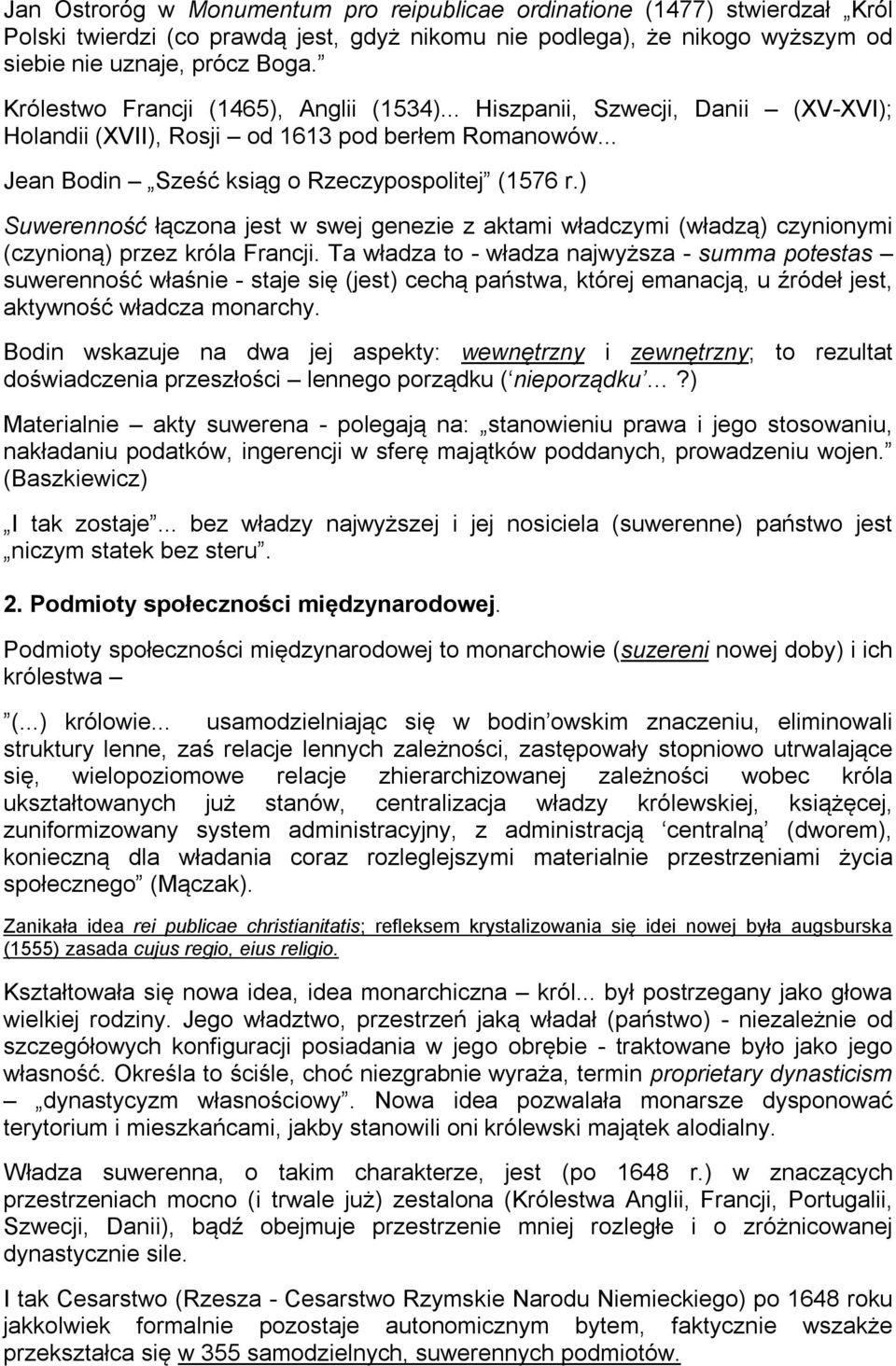 ) Suwerenność łączona jest w swej genezie z aktami władczymi (władzą) czynionymi (czynioną) przez króla Francji.