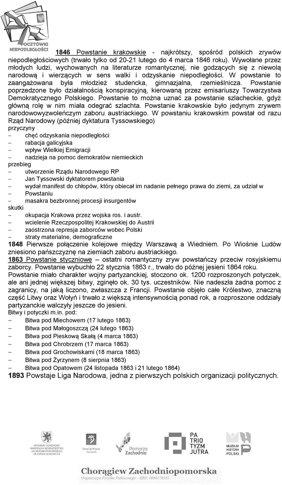 W powstanie to zaangażowana była młodzież studencka, gimnazjalna, rzemieślnicza.