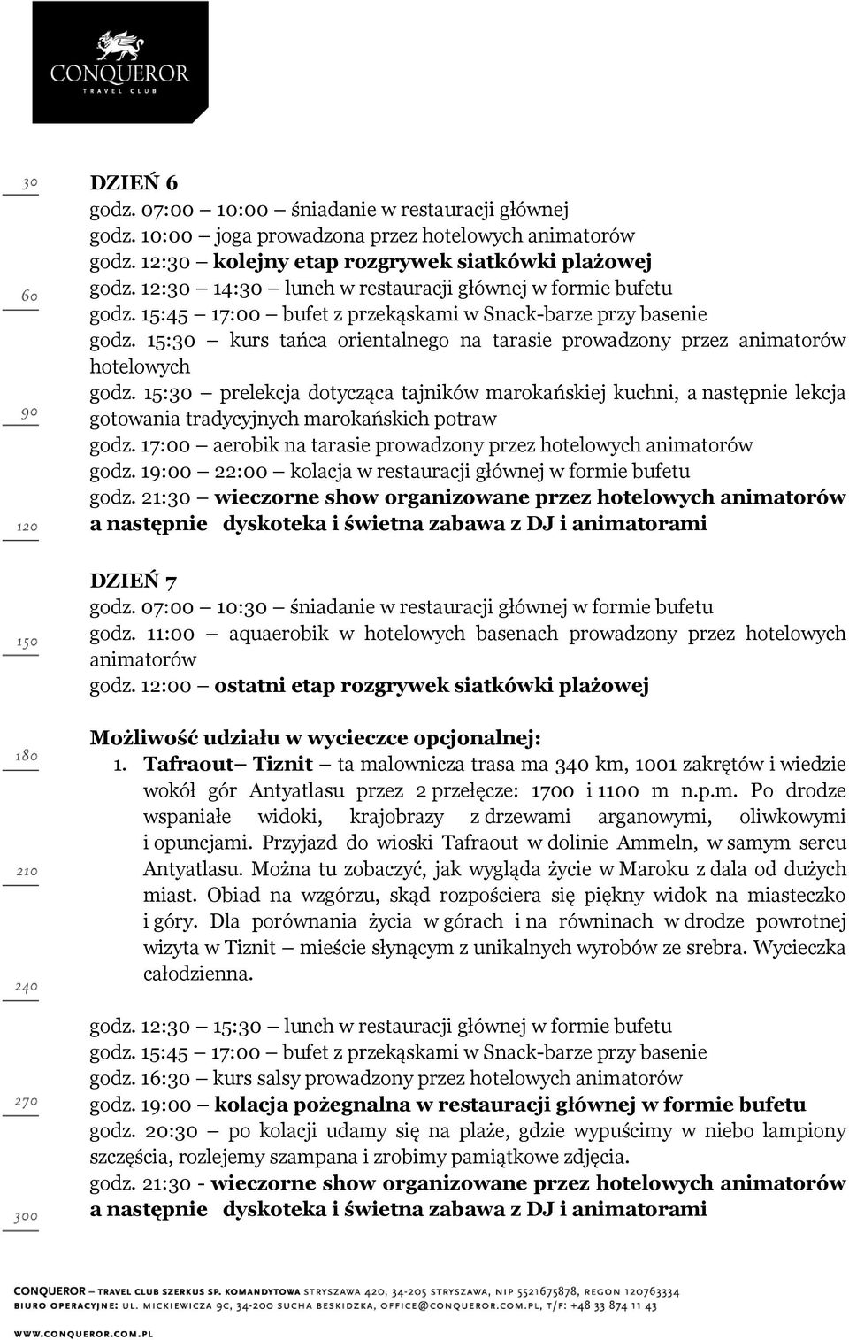 15:30 kurs tańca orientalnego na tarasie prowadzony przez animatorów hotelowych godz.