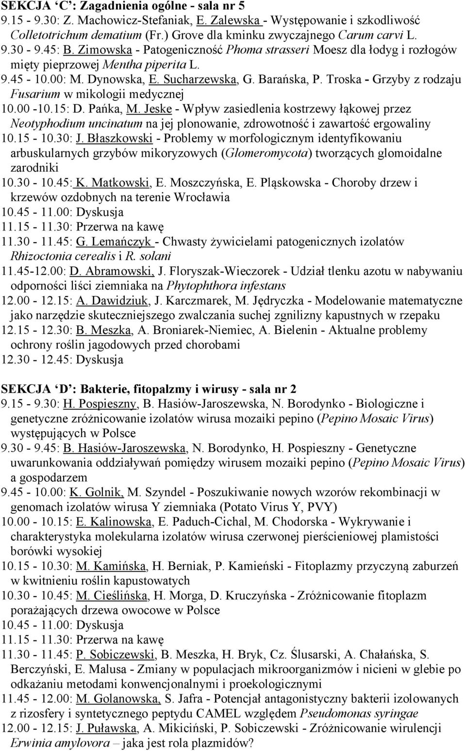 Troska - Grzyby z rodzaju Fusarium w mikologii medycznej 10.00-10.15: D. Pańka, M.