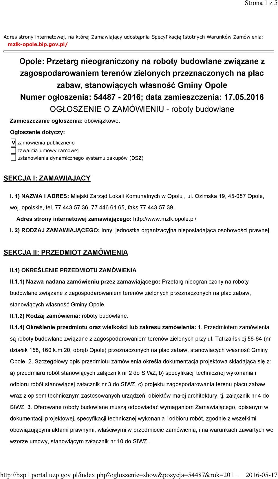 data zamieszczenia: 17.05.2016 OGŁOSZENIE O ZAMÓWIENIU - roboty budowlane Zamieszczanie ogłoszenia: obowiązkowe.