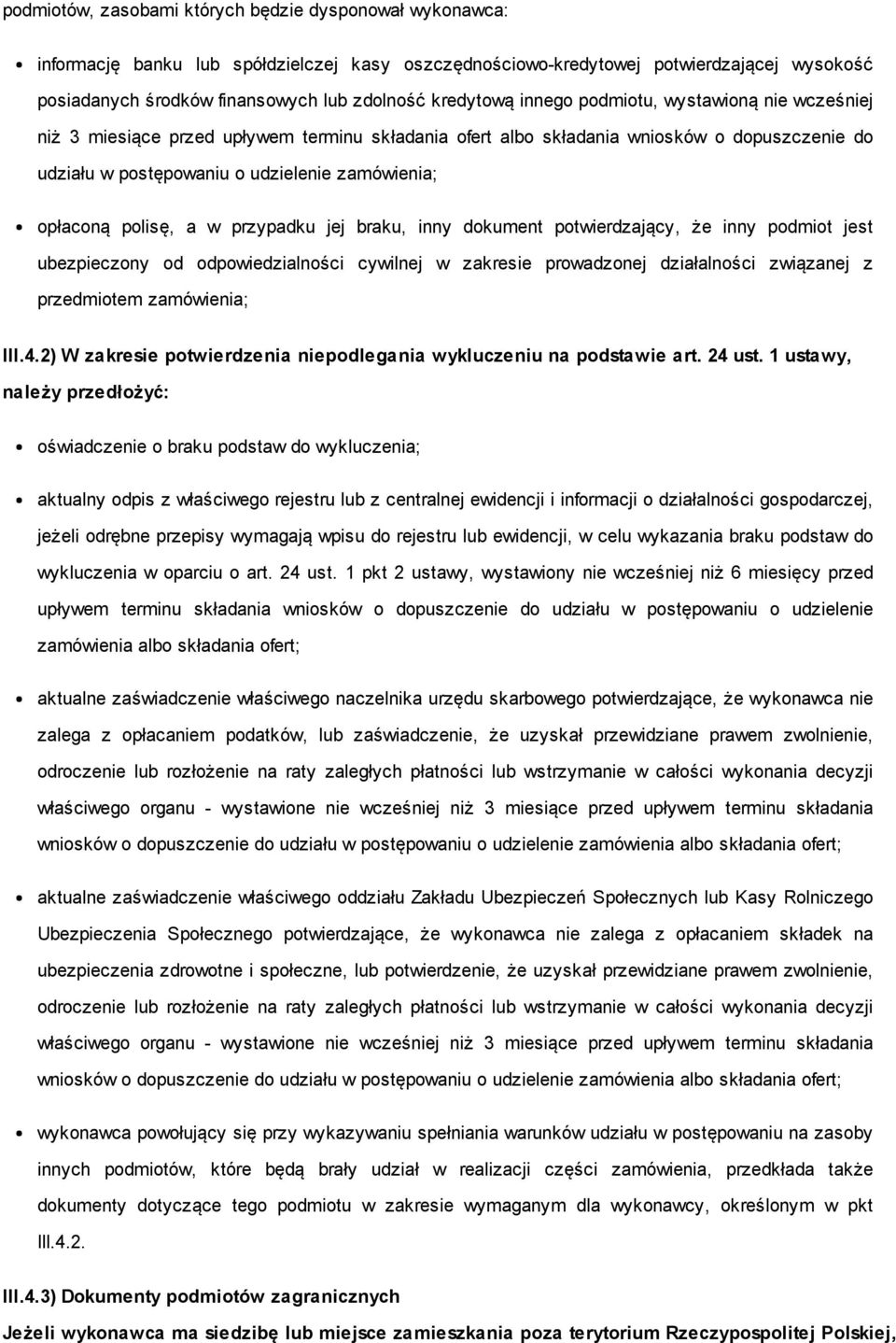 opłaconą polisę, a w przypadku jej braku, inny dokument potwierdzający, że inny podmiot jest ubezpieczony od odpowiedzialności cywilnej w zakresie prowadzonej działalności związanej z przedmiotem