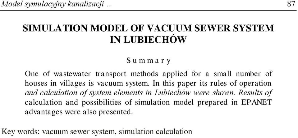 In this paper its rules of operation and calculation of system elements in Lubiechów were shown.