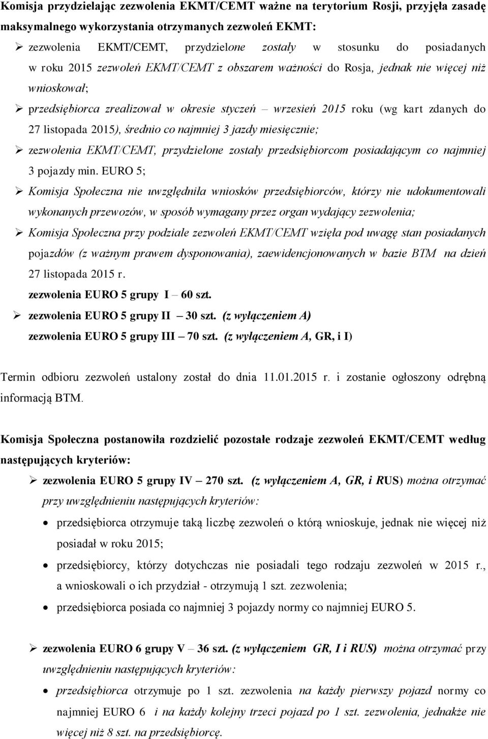 listopada 2015), średnio co najmniej 3 jazdy miesięcznie; zezwolenia EKMT/CEMT, przydzielone zostały przedsiębiorcom posiadającym co najmniej 3 pojazdy min.