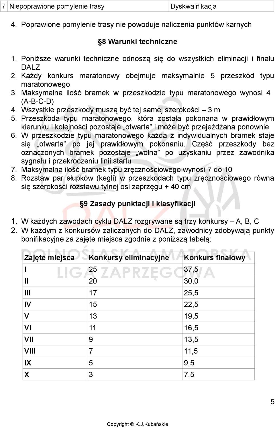 Maksymalna ilość bramek w przeszkodzie typu maratonowego wynosi 4 (A-B-C-D) 4. Wszystkie przeszkody muszą być tej samej szerokości 3 m 5.