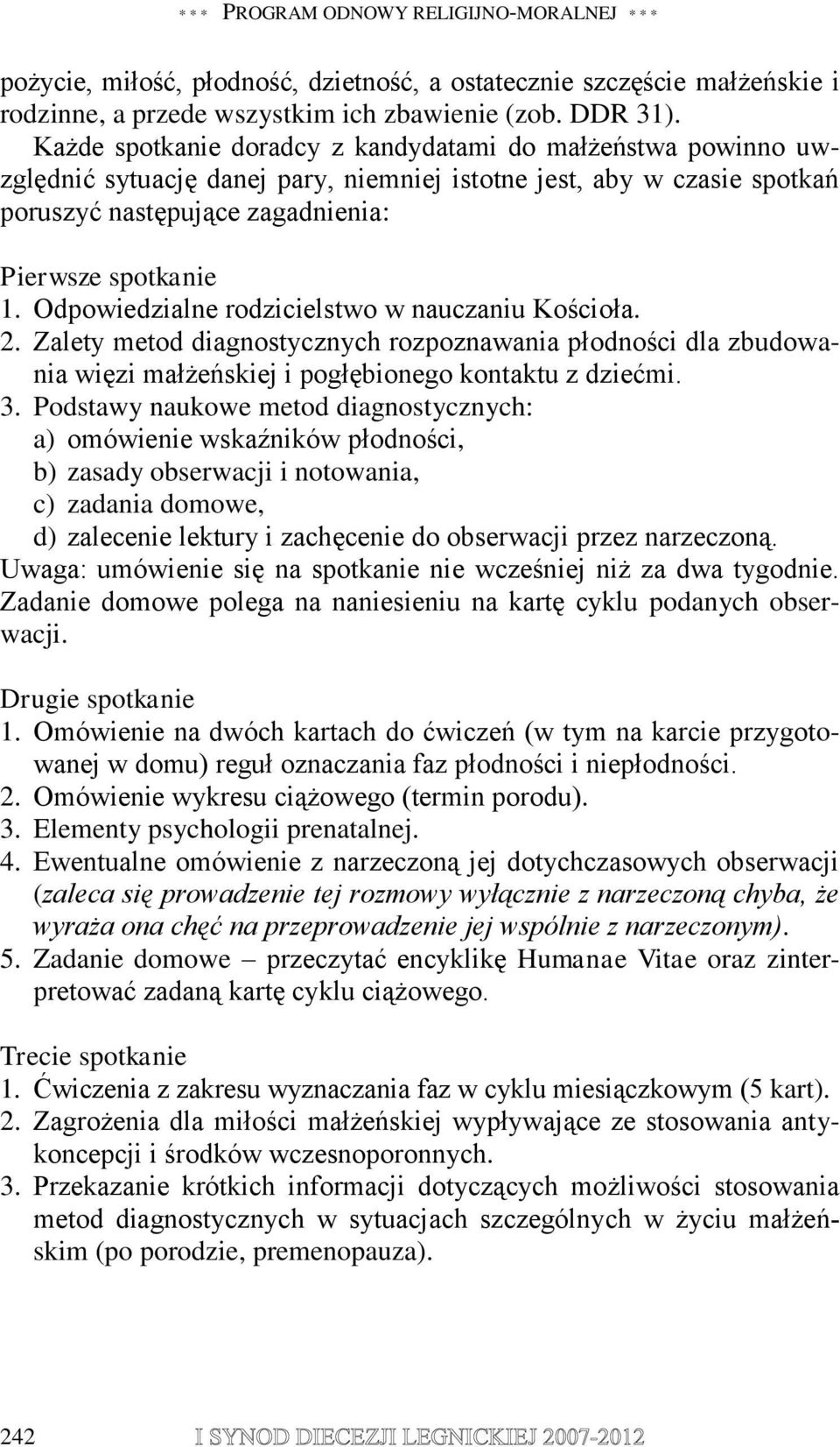 Odpowiedzialne rodzicielstwo w nauczaniu Kościoła. 2. Zalety metod diagnostycznych rozpoznawania płodności dla zbudowania więzi małżeńskiej i pogłębionego kontaktu z dziećmi. 3.