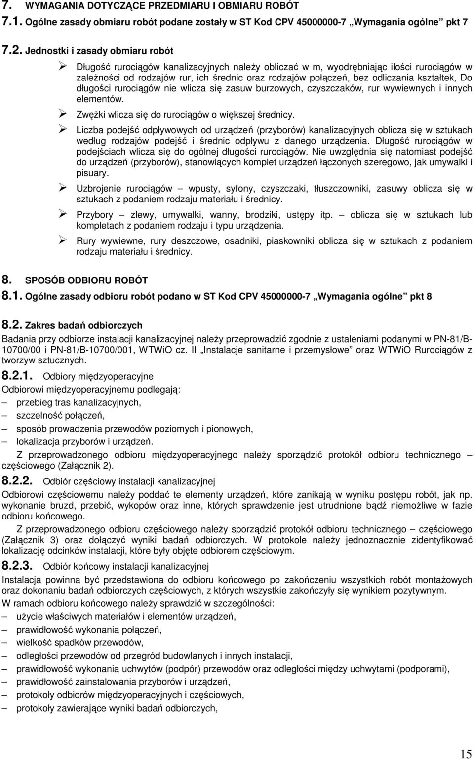 odliczania kształtek, Do długości rurociągów nie wlicza się zasuw burzowych, czyszczaków, rur wywiewnych i innych elementów. Zwężki wlicza się do rurociągów o większej średnicy.