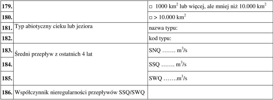 kod typu: 183. Średni przepływ z ostatnich 4 lat SNQ. m 3 /s 184.