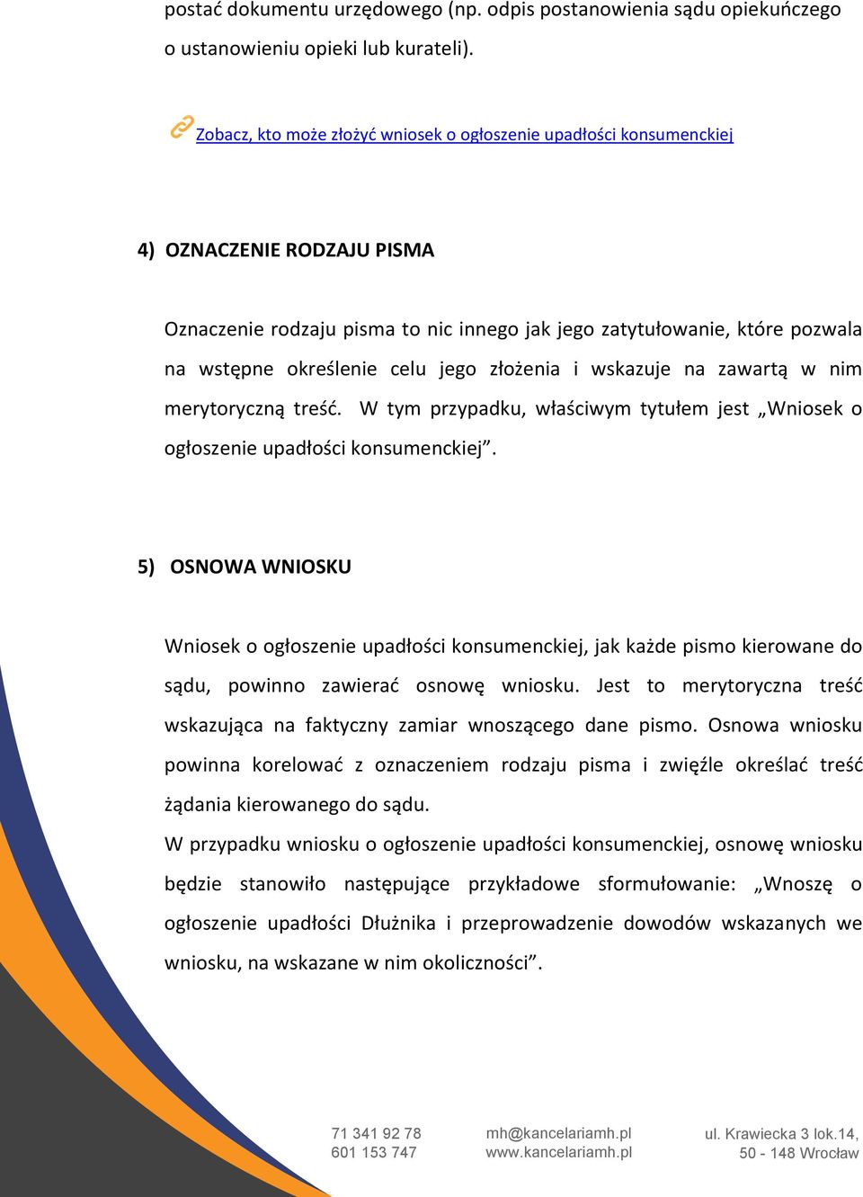 celu jego złożenia i wskazuje na zawartą w nim merytoryczną treść. W tym przypadku, właściwym tytułem jest Wniosek o ogłoszenie upadłości konsumenckiej.