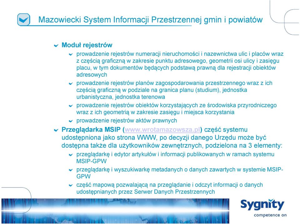 częścią graficzną w podziale na granica planu (studium), jednostka urbanistyczna, jednostka terenowa prowadzenie rejestrów obiektów korzystających ze środowiska przyrodniczego wraz z ich geometrią w