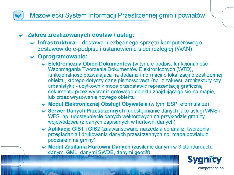 Oprogramowanie: Elektroniczny Obieg Dokumentów (w tym: e-podpis, p funkcjonalność Wspomagania Tworzenia Dokumentów Elektronicznych (WTD), funkcjonalność pozwalająca na dodanie informacji o