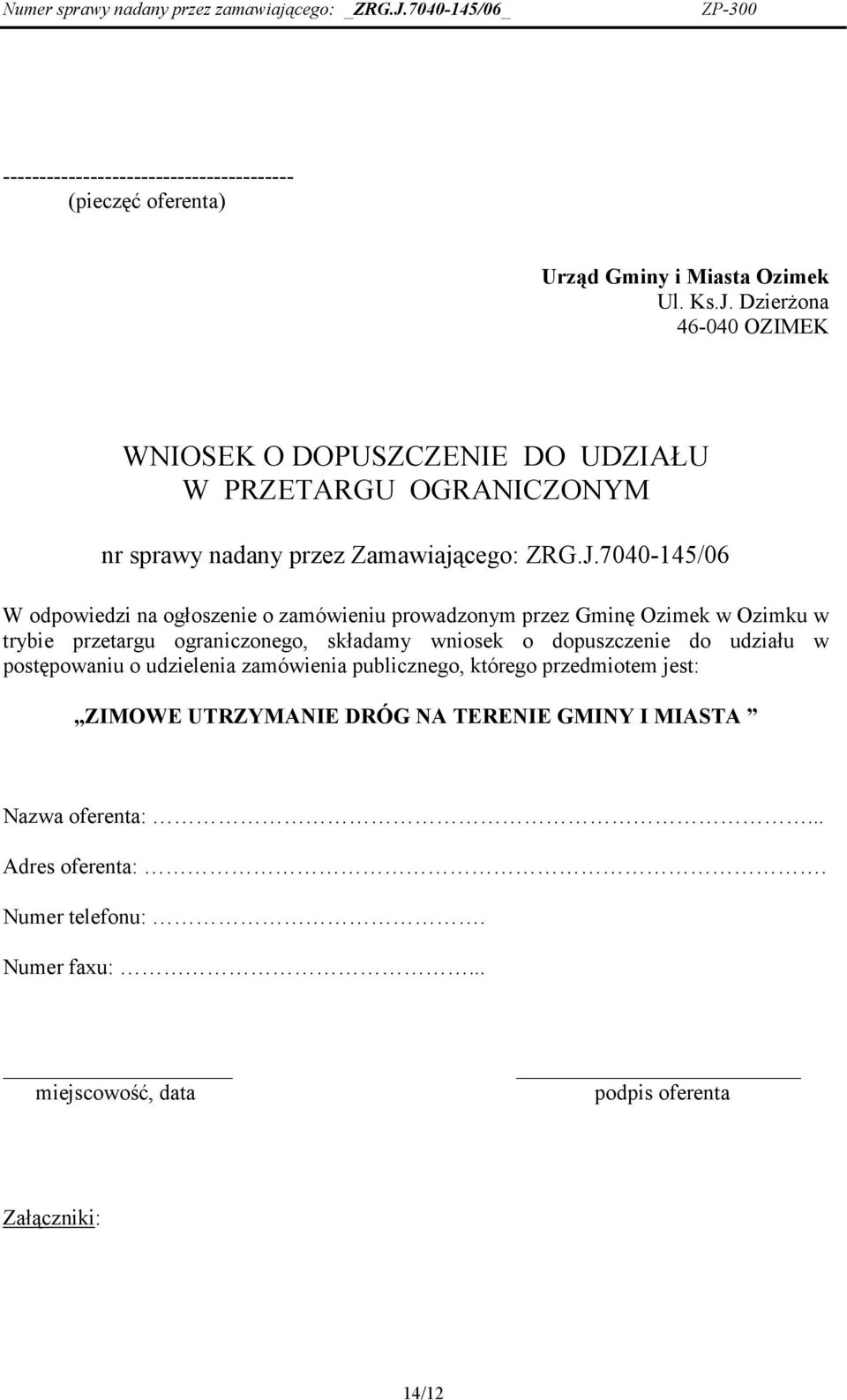 7040-145/06 W odpowiedzi na ogłoszenie o zamówieniu prowadzonym przez Gminę Ozimek w Ozimku w trybie przetargu ograniczonego, składamy wniosek o dopuszczenie