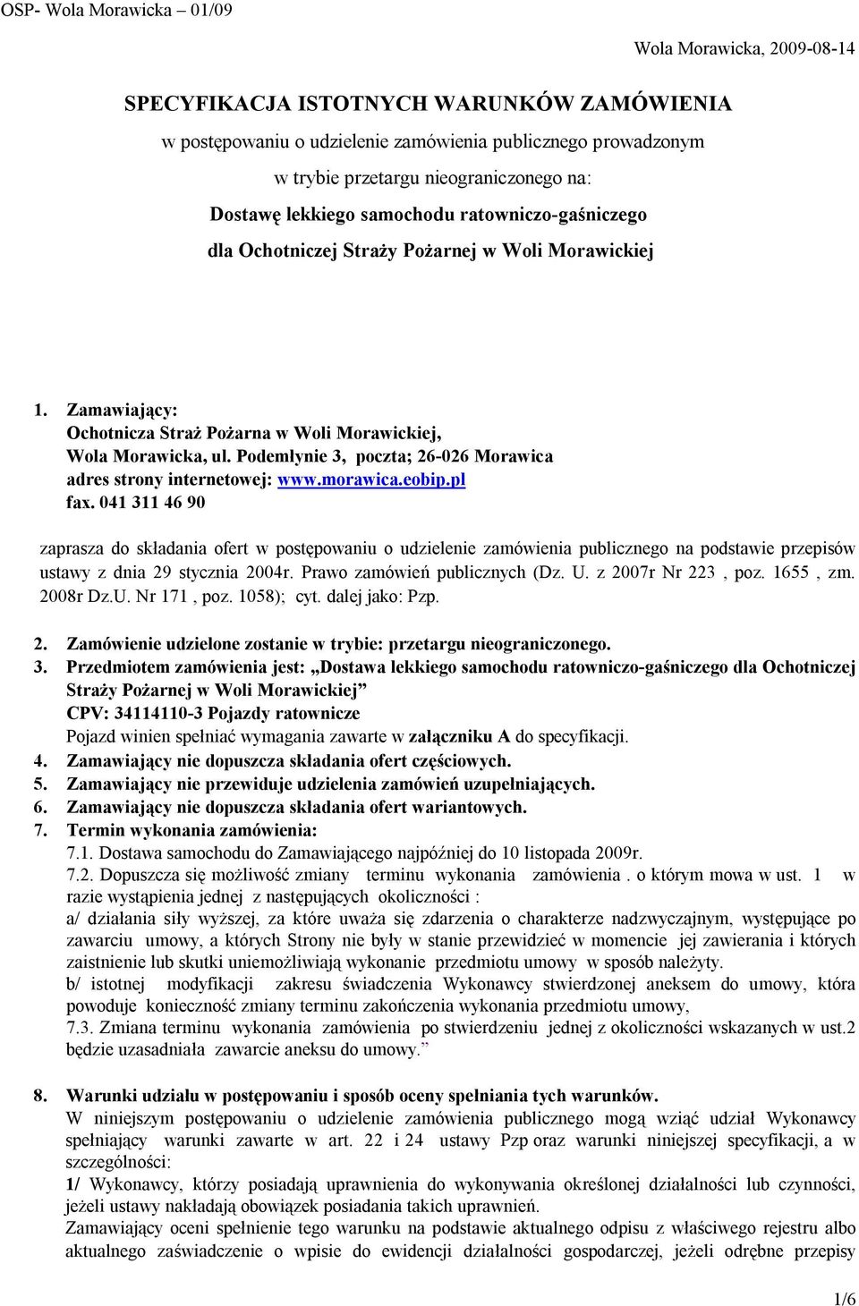 Podemłynie 3, poczta; 26-026 Morawica adres strony internetowej: www.morawica.eobip.pl fax.