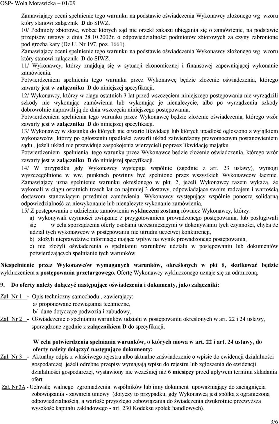 11/ Wykonawcy, którzy znajdują się w sytuacji ekonomicznej i finansowej zapewniającej wykonanie zamówienia.