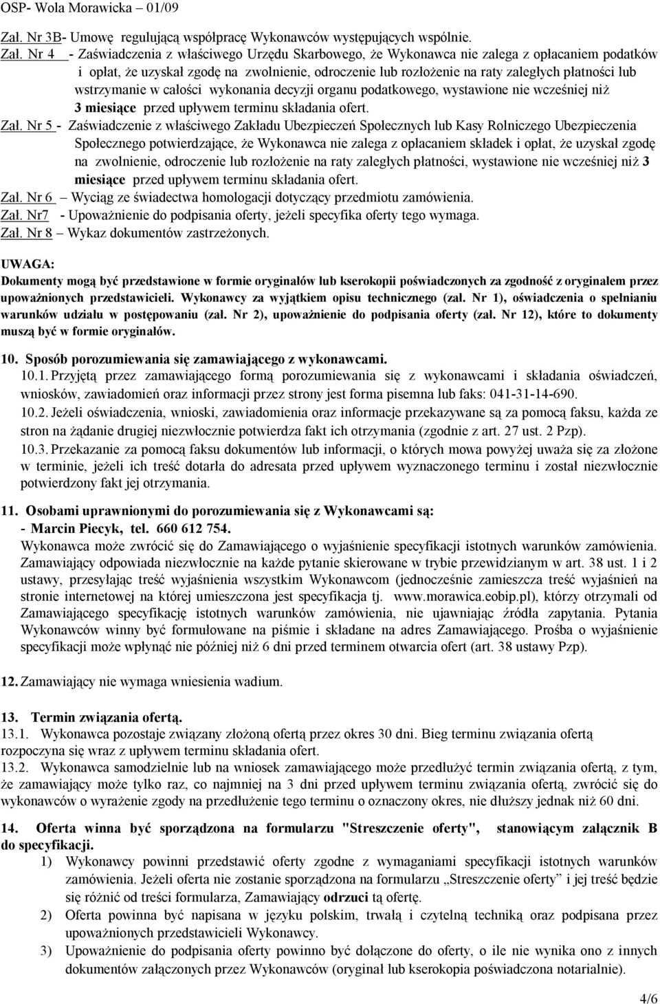 wstrzymanie w całości wykonania decyzji organu podatkowego, wystawione nie wcześniej niż 3 miesiące przed upływem terminu składania ofert. Zał.