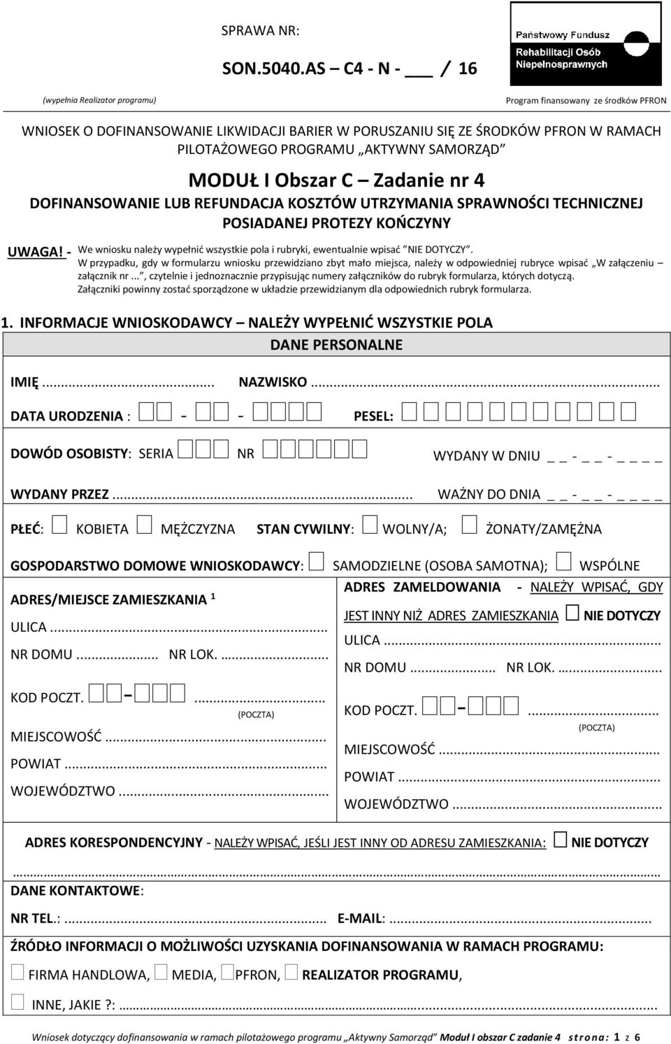 AKTYWNY SAMORZĄD MODUŁ I Obszar C Zadanie nr 4 DOFINANSOWANIE LUB REFUNDACJA KOSZTÓW UTRZYMANIA SPRAWNOŚCI TECHNICZNEJ POSIADANEJ PROTEZY KOŃCZYNY UWAGA!