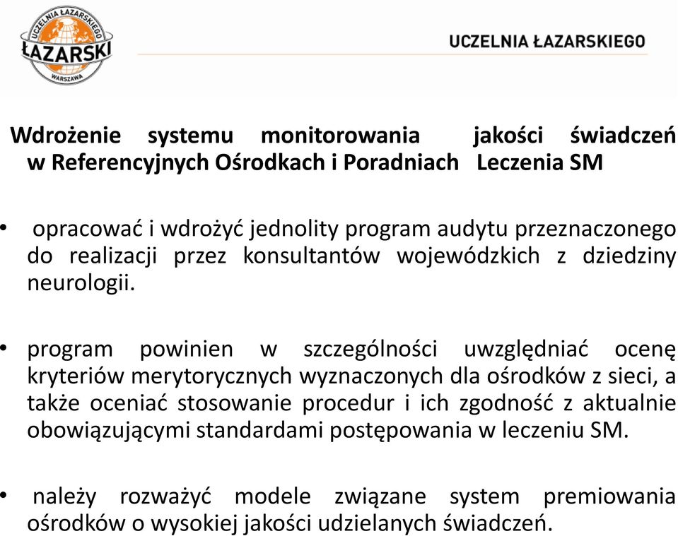 program powinien w szczególności uwzględniać ocenę kryteriów merytorycznych wyznaczonych dla ośrodków z sieci, a także oceniać stosowanie