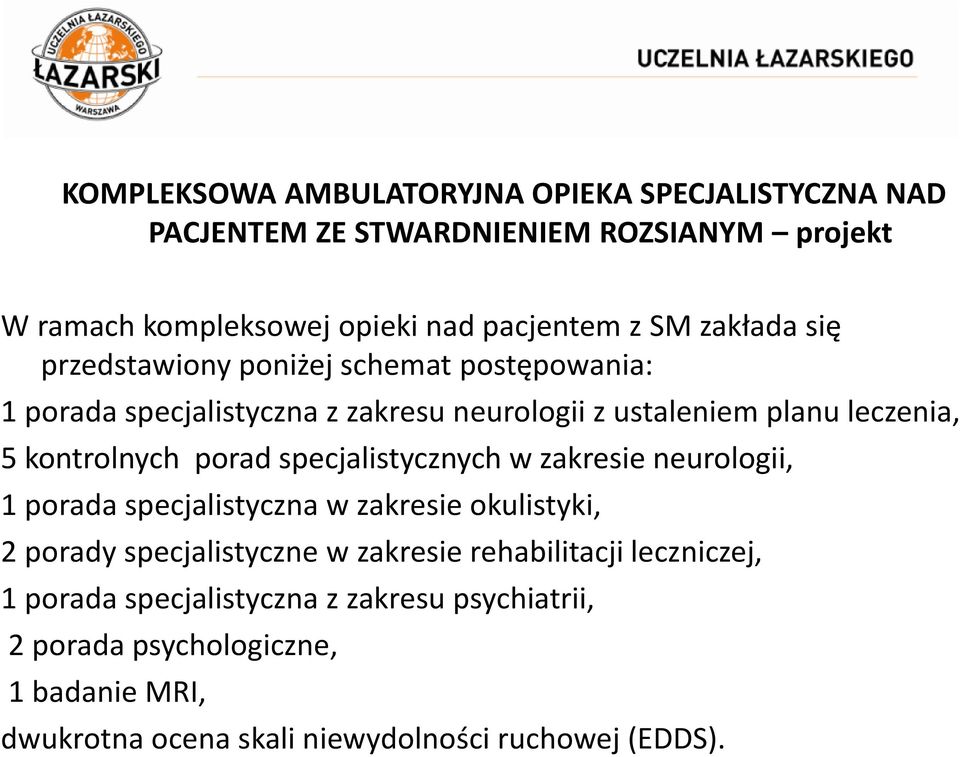 porad specjalistycznych w zakresie neurologii, 1 porada specjalistyczna w zakresie okulistyki, 2 porady specjalistyczne w zakresie rehabilitacji