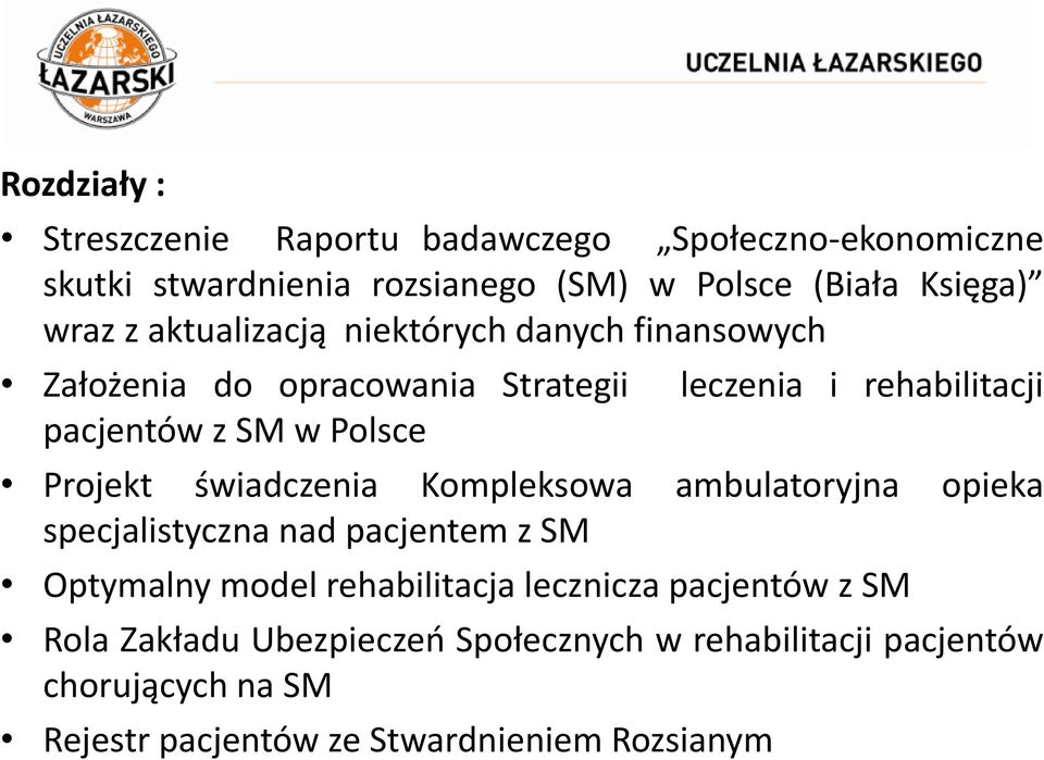 Projekt świadczenia Kompleksowa ambulatoryjna opieka specjalistyczna nad pacjentem z SM Optymalny model rehabilitacja lecznicza