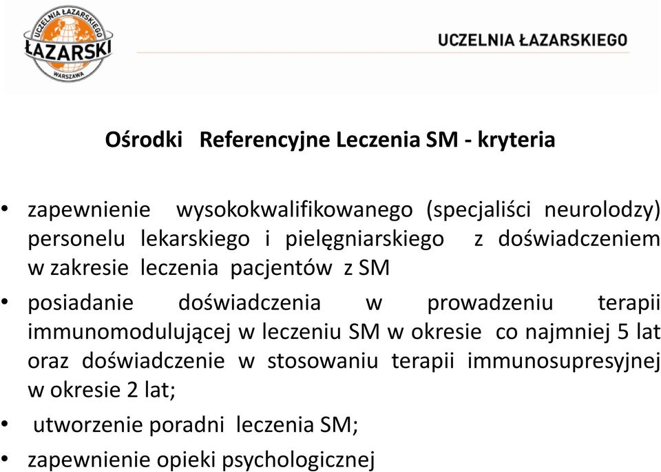 doświadczenia w prowadzeniu terapii immunomodulującej w leczeniu SM w okresie co najmniej 5 lat oraz