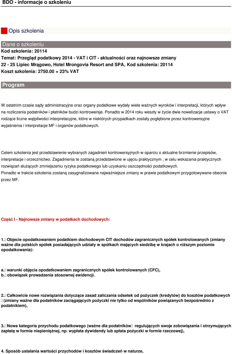 00 + 23% VAT Program W ostatnim czasie sądy administracyjne oraz organy podatkowe wydały wiele ważnych wyroków i interpretacji, których wpływ na rozliczenia podatników i płatników budzi kontrowersje.