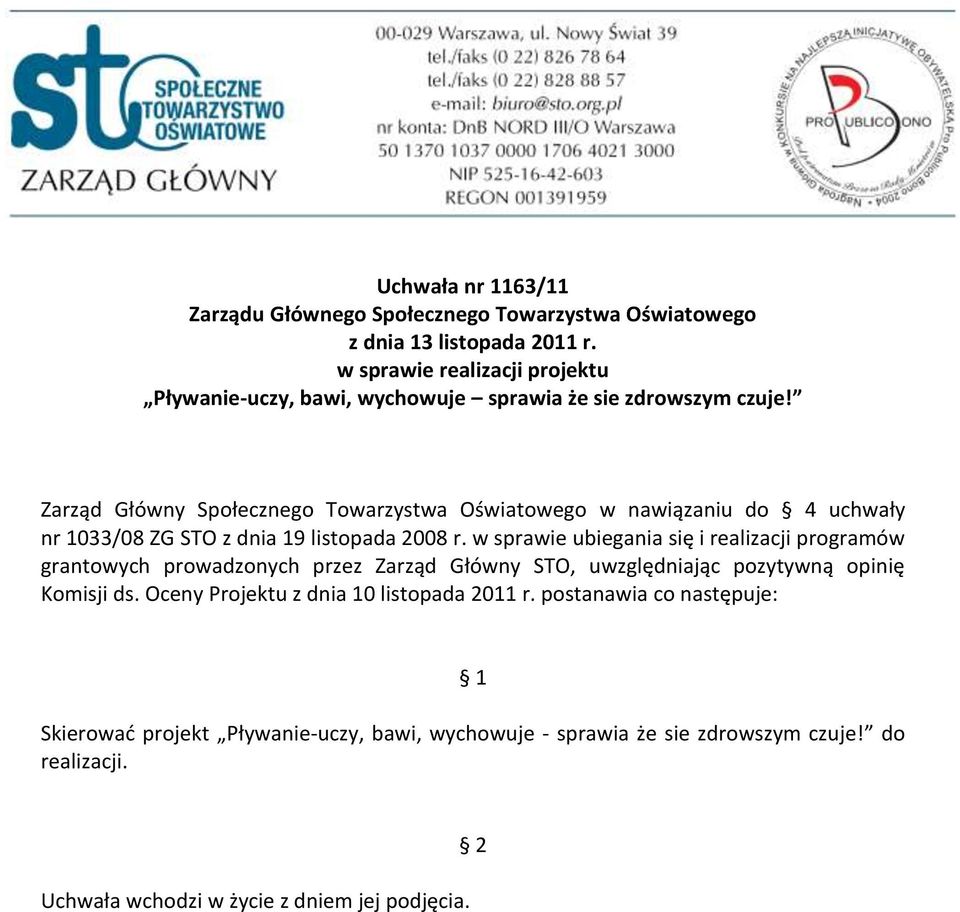 w sprawie ubiegania się i realizacji programów grantowych prowadzonych przez Zarząd Główny STO, uwzględniając pozytywną opinię Komisji ds.