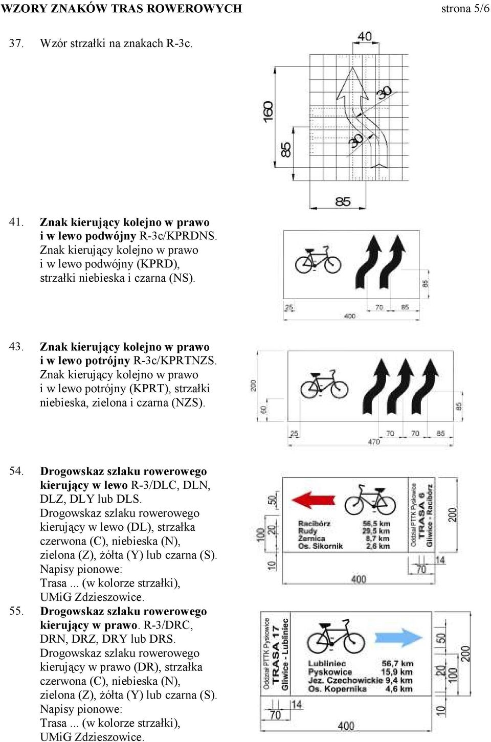 Znak kierujący kolejno w prawo i w lewo potrójny (KPRT), strzałki niebieska, zielona i czarna (NZS). 54. kierujący w lewo R-3/DLC, DLN, DLZ, DLY lub DLS.