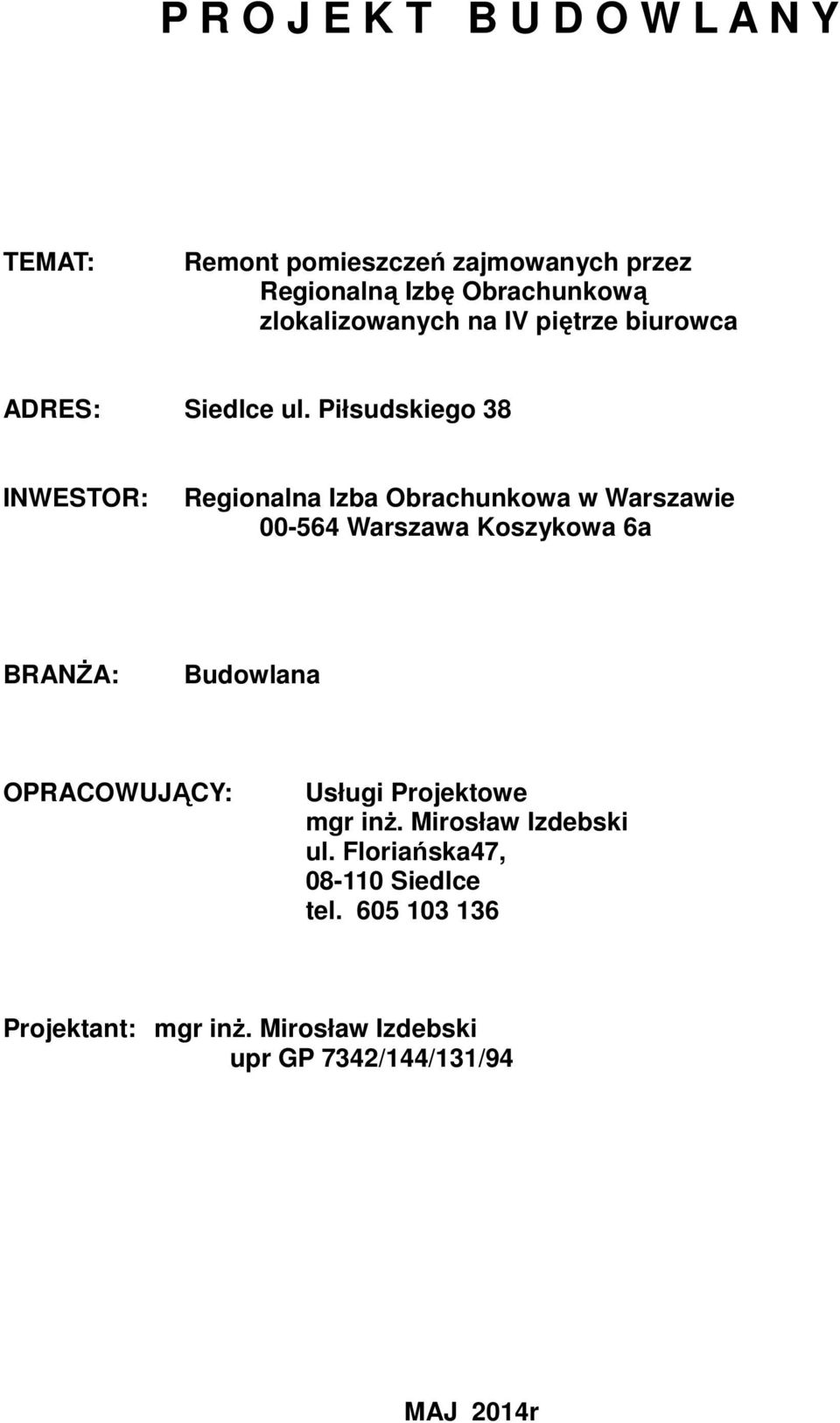 Piłsudskiego 38 INWESTOR: Regionalna Izba Obrachunkowa w Warszawie 00-564 Warszawa Koszykowa 6a BRANŻA: Budowlana