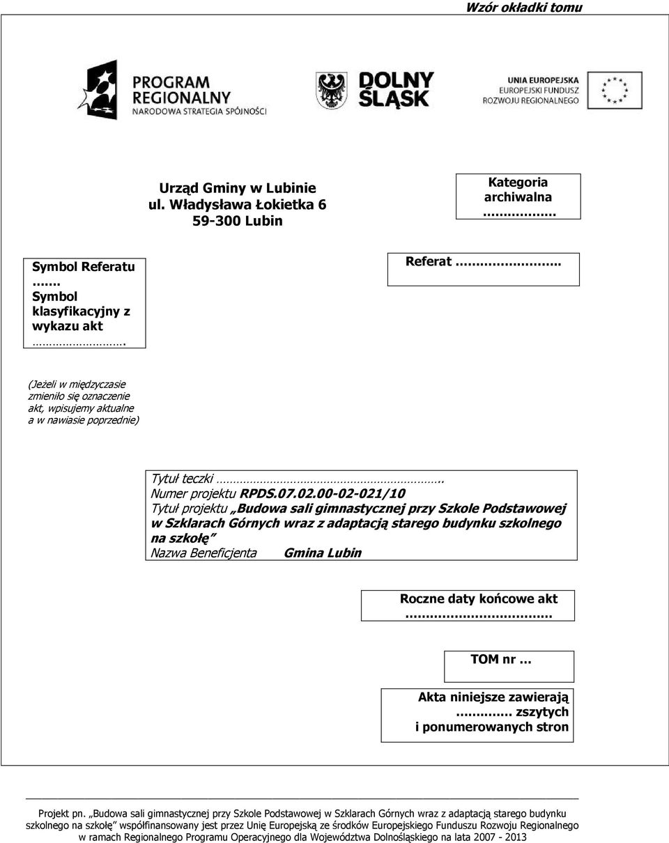 . (Jeżeli w międzyczasie zmieniło się oznaczenie akt, wpisujemy aktualne a w nawiasie poprzednie) Tytuł teczki.. Numer projektu RPDS.07.02.