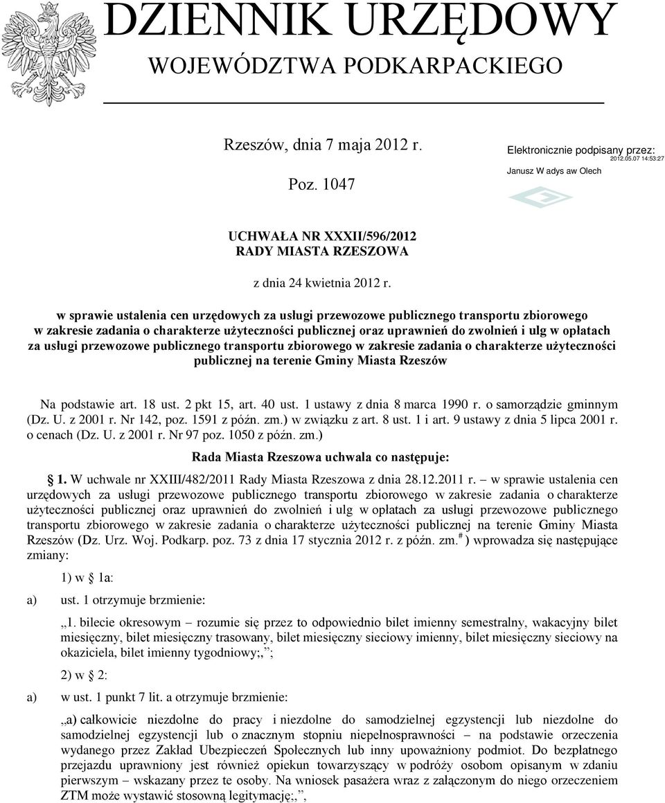 usługi przewozowe publicznego transportu zbiorowego w zakresie zadania o charakterze użyteczności publicznej na terenie Gminy Miasta Rzeszów Na podstawie art. 18 ust. 2 pkt 15, art. 40 ust.