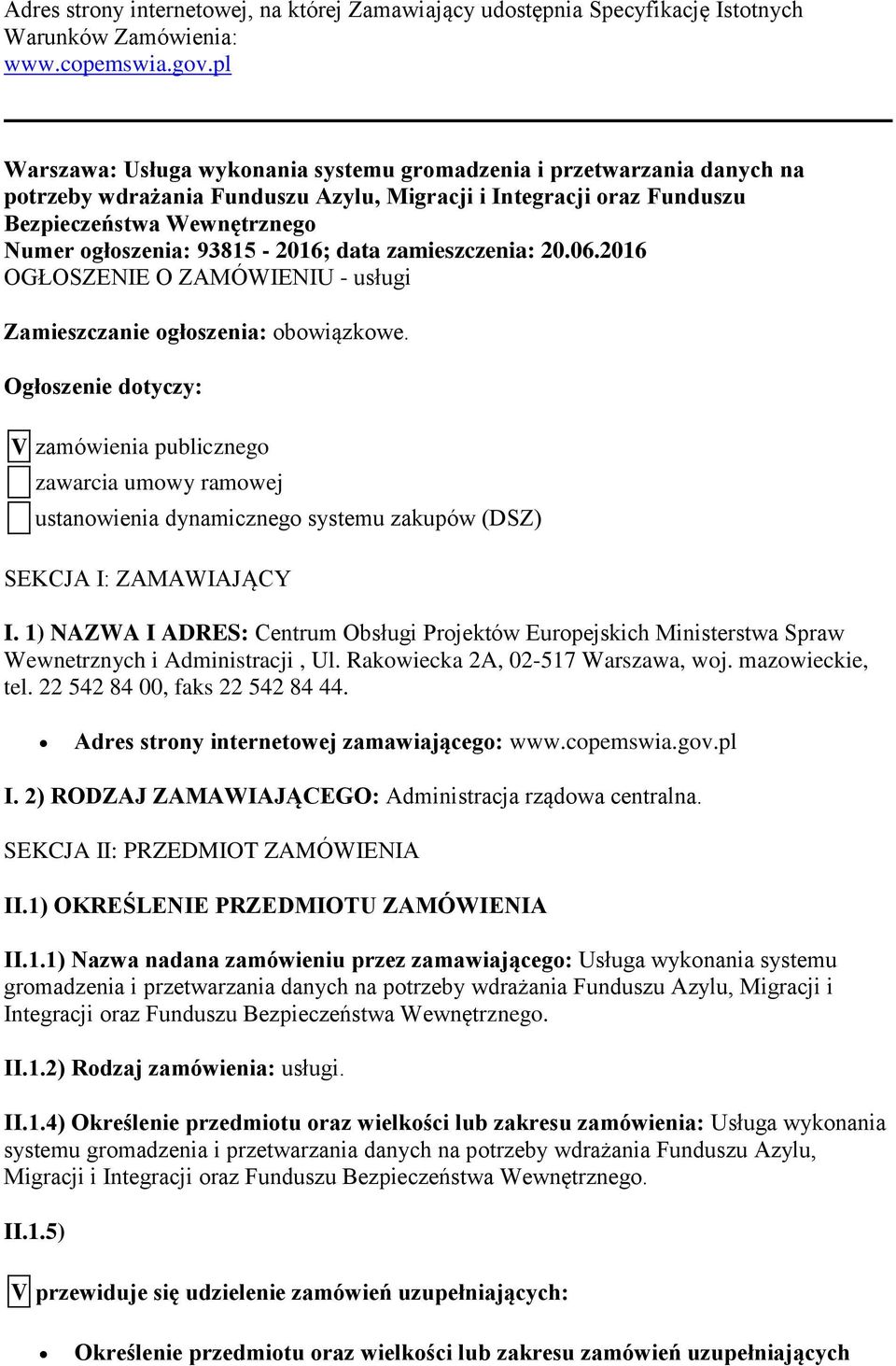 93815-2016; data zamieszczenia: 20.06.2016 OGŁOSZENIE O ZAMÓWIENIU - usługi Zamieszczanie ogłoszenia: obowiązkowe.