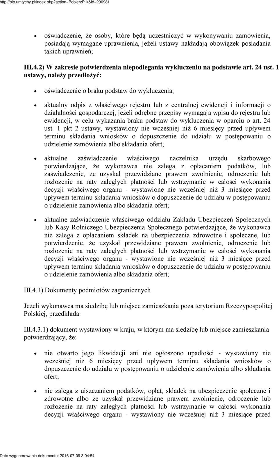 1 ustawy, należy przedłożyć: oświadczenie o braku podstaw do wykluczenia; aktualny odpis z właściwego rejestru lub z centralnej ewidencji i informacji o działalności gospodarczej, jeżeli odrębne