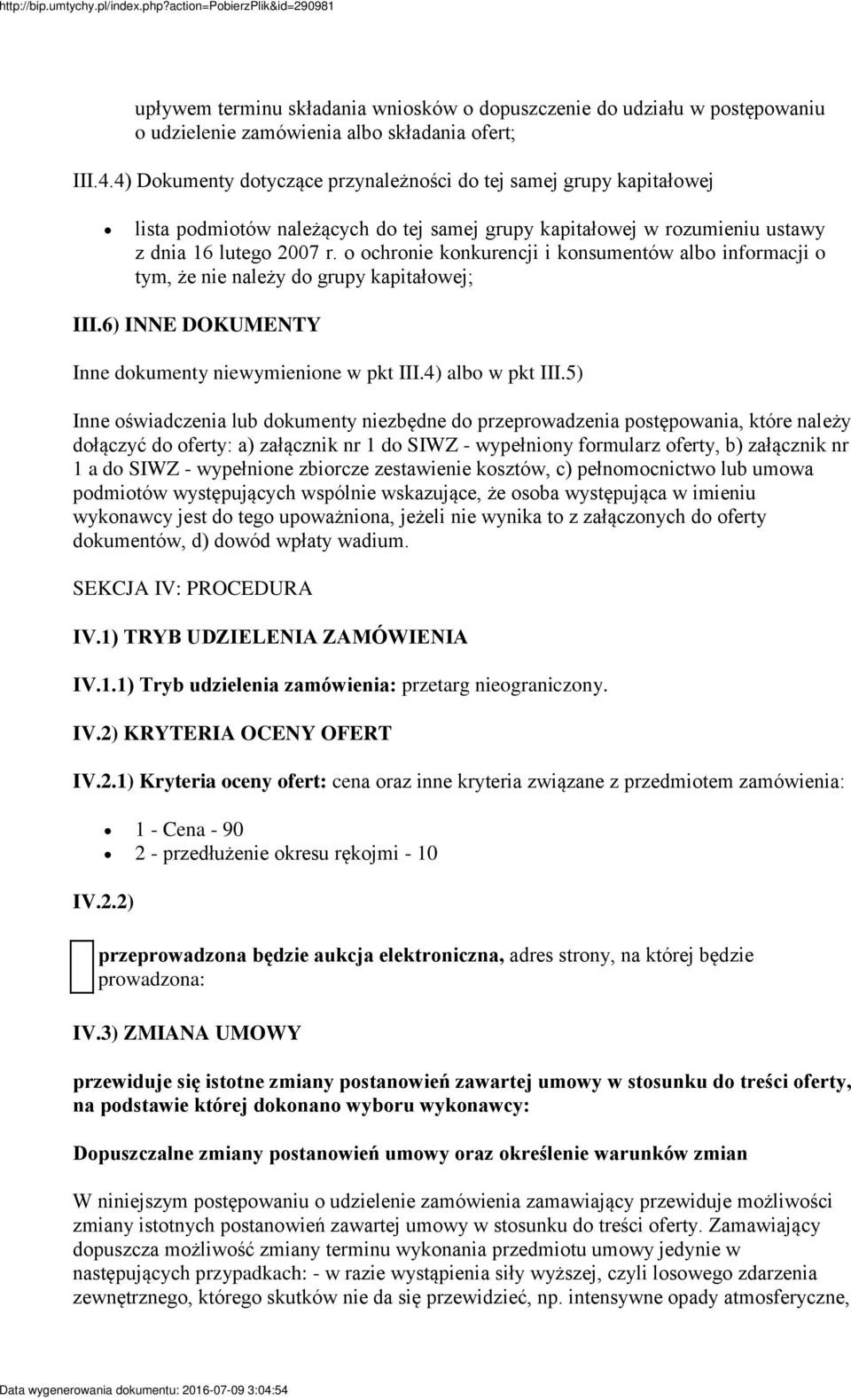 o ochronie konkurencji i konsumentów albo informacji o tym, że nie należy do grupy kapitałowej; III.6) INNE DOKUMENTY Inne dokumenty niewymienione w pkt III.4) albo w pkt III.