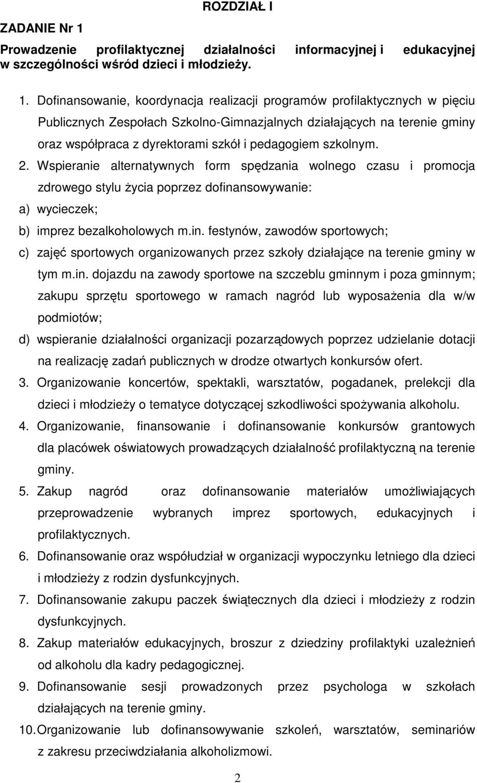 Dofinansowanie, koordynacja realizacji programów profilaktycznych w pięciu Publicznych Zespołach Szkolno-Gimnazjalnych działających na terenie gminy oraz współpraca z dyrektorami szkół i pedagogiem